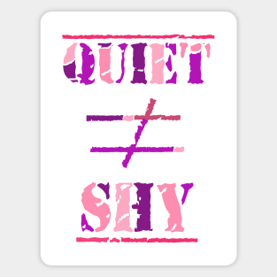 Quiet Does Not Equal Shy. Quote for Calm, Confident Introverts. (Purple and Pink on White) Magnet